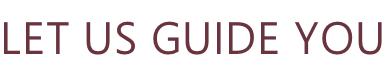 LET US GUIDE YOU