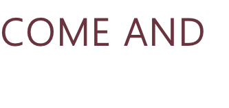 COME AND